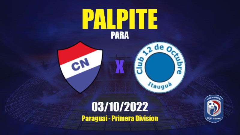 Palpite Nacional Asunción x 12 de Octubre: 03/10/2022 - Paraguai Primera Divisíon