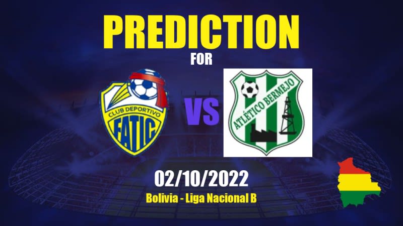 Deportivo FATIC vs CA Bermejo Betting Tips: 02/10/2022 - Matchday 6 - Bolivia Liga Nacional B