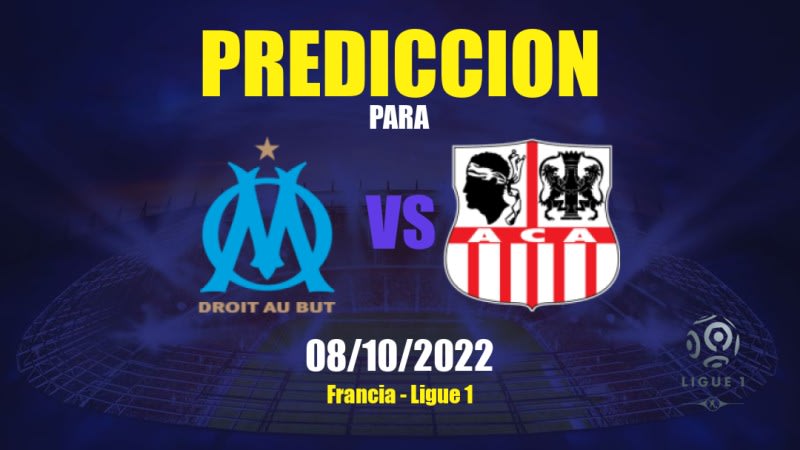 Predicciones para Olympique Marseille vs Ajaccio: 08/10/2022 - Francia Ligue 1