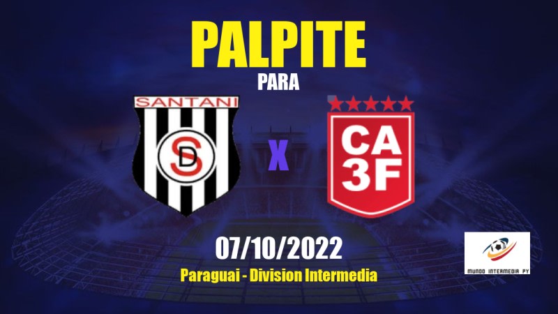 Palpite Deportivo Santaní x 3 de Febrero: 07/10/2022 - Paraguai Division Intermedia