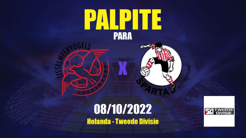 Palpite IJsselmeervogels x Sparta Rotterdam II: 08/10/2022 - Holanda Tweede Divisie