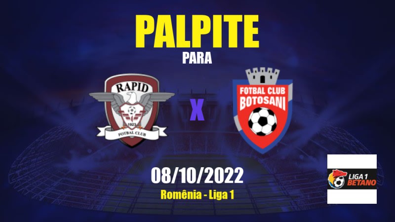 Palpite Rapid Bucureşti x Botoşani: 08/10/2022 - Romênia Liga 1
