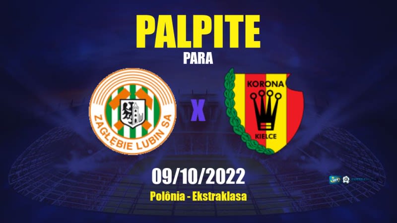 Palpite Zagłębie Lubin x Korona Kielce: 09/10/2022 - Polônia Ekstraklasa