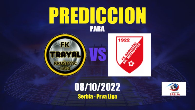 Predicciones para Trajal Krusevac vs Radnički Sr. Mitrovica: 08/10/2022 - Serbia Prva Liga