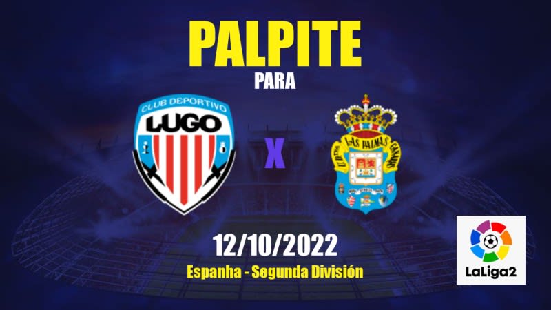 Palpite CD Lugo x UD Las Palmas: 12/10/2022 - Espanha Segunda División