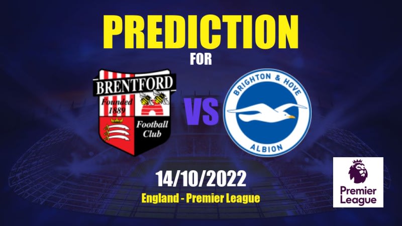 Brentford vs Brighton & Hove Albion Betting Tips: 14/10/2022 - Matchday 11 - England Premier League