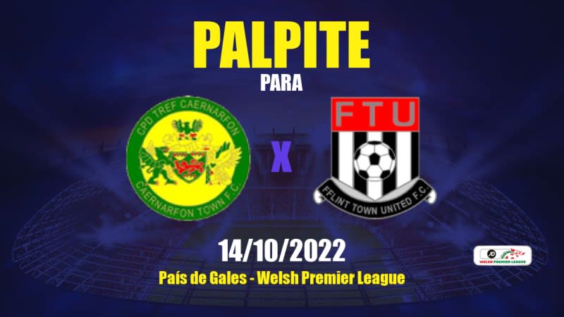 Palpite Caernarfon Town x Flint Town United: 24/02/2023 - Welsh Premier League