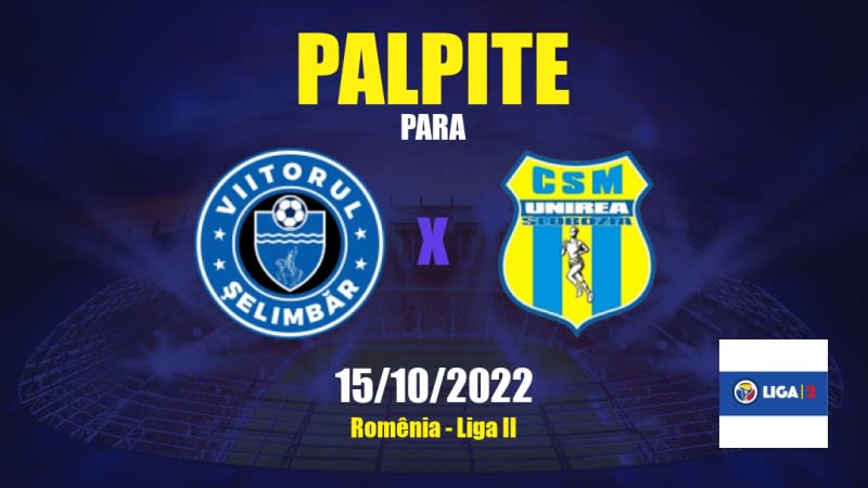 Palpite Viitorul Şelimbăr x Unirea Slobozia: 15/10/2022 - Romênia Liga II