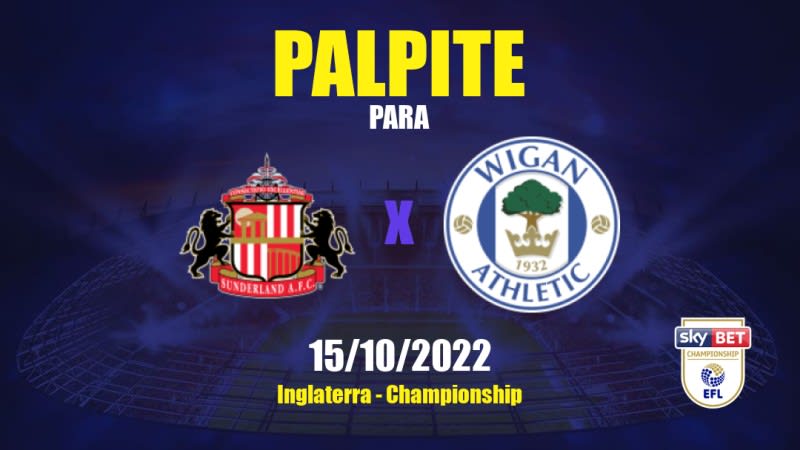 Palpite Sunderland x Wigan Athletic: 15/10/2022 - Inglaterra Championship