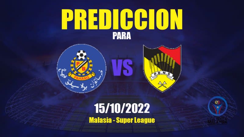 Predicciones para Pahang vs Negeri Sembilan: 15/10/2022 - Malasia Super League