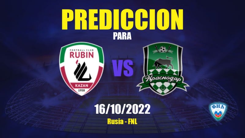 Predicciones para Rubin Kazan vs Krasnodar II: 16/10/2022 - Rusia FNL