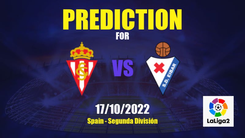 Sporting Gijón vs SD Eibar Betting Tips: 17/10/2022 - Matchday 11 - Spain Segunda División