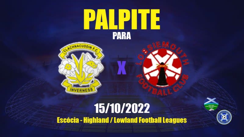 Palpite Clachnacuddin x Lossiemouth: 15/10/2022 - Escócia Highland / Lowland Football Leagues