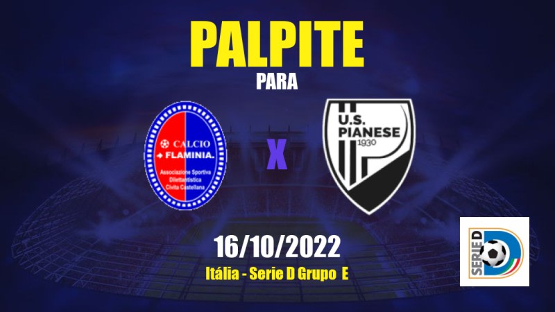 Palpite Flaminia x Pianese: 16/10/2022 - Itália Serie D Grupo  E