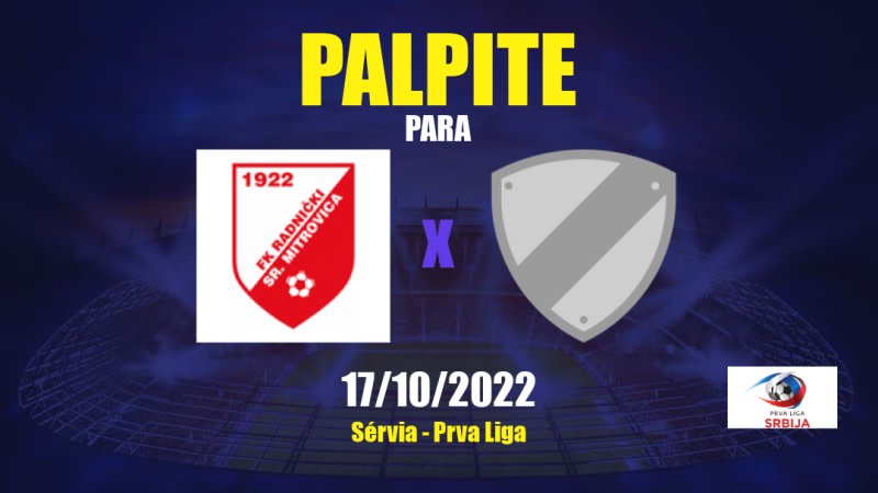 Palpite Radnički Sr. Mitrovica x Jedinstvo Ub: 17/10/2022 - Sérvia Prva Liga