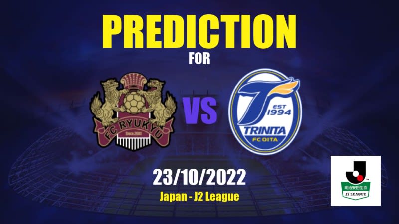 Ryūkyū vs Oita Trinita Betting Tips: 23/10/2022 - Matchday 42 - Japan J2 League