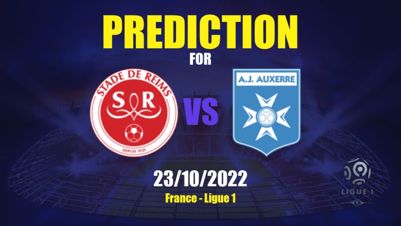 Reims vs Auxerre Betting Tips: 23/10/2022 - Matchday 12 - France Ligue 1