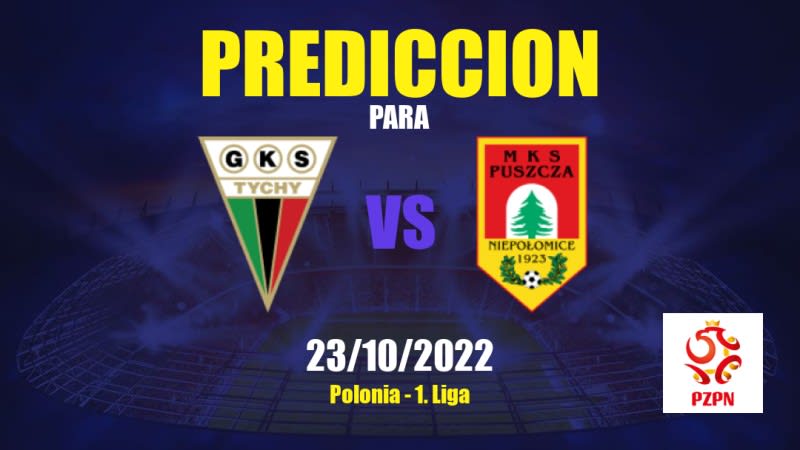 Predicciones para Tychy 71 vs Puszcza Niepołomice: 23/10/2022 - Polonia 1. Liga