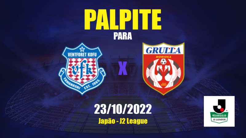 Palpite Ventforet Kofu x Grulla Morioka: 23/10/2022 - Japão J2 League