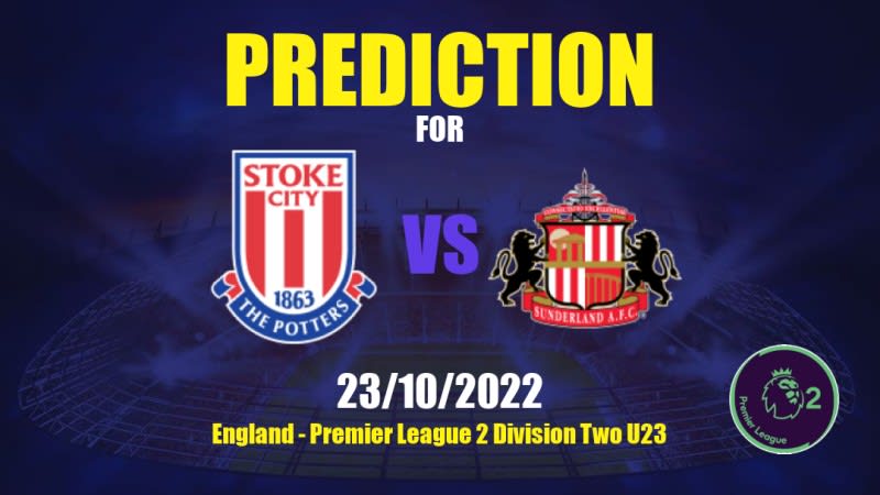 Stoke City U21 vs Sunderland U21 Betting Tips: 23/10/2022 - Matchday 9 - England Premier League 2 Division Two U23