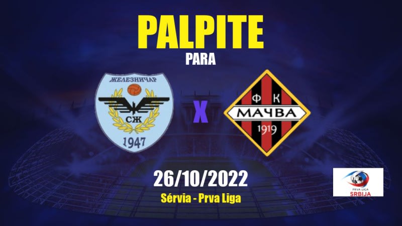 Palpite Železničar Pančevo x Mačva Šabac: 26/10/2022 - Sérvia Prva Liga