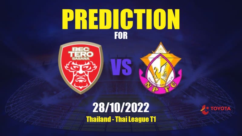 BEC Tero Sasana vs Nong Bua Pitchaya Betting Tips: 28/10/2022 - Matchday 11 - Thailand Thai League T1