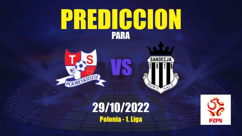 Predicciones para Podbeskidzie vs Sandecja Nowy Sącz: 29/10/2022 - Polonia 1. Liga