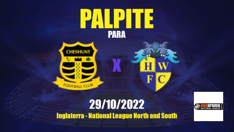 Palpite Cheshunt x Havant & Waterlooville: 29/10/2022 - Inglaterra National League North and South