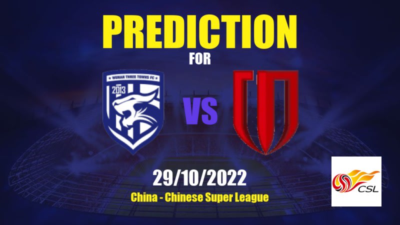 Wuhan Three Towns vs Chengdu Better City FC Betting Tips: 29/10/2022 - Matchday 20 - China Chinese Super League