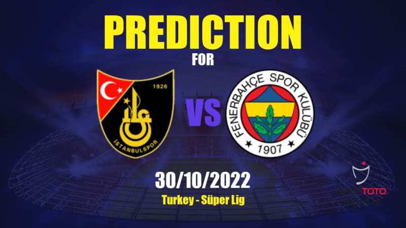 İstanbulspor vs Fenerbahçe Betting Tips: 30/10/2022 - Matchday 12 - Turkey Süper Lig