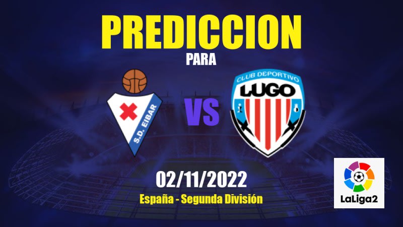 Pronóstico para SD Eibar vs CD Lugo: 02/11/2022 - España Segunda División