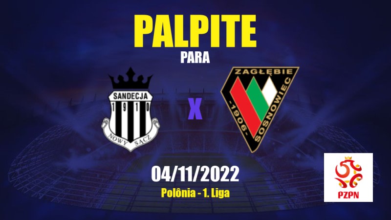 Palpite Sandecja Nowy Sącz x Zagłębie Sosnowiec: 04/11/2022 - Polônia 1. Liga