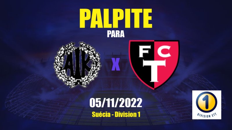 Palpite Oskarshamns AIK x Trollhättan: 05/11/2022 - Suécia Division 1