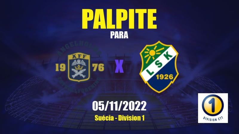 Palpite Ängelholm x Ljungskile: 05/11/2022 - Suécia Division 1