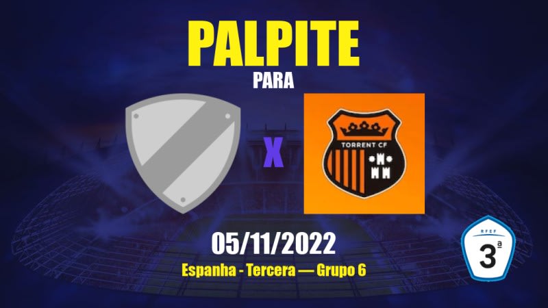 Palpite Patacona x Torrent: 05/11/2022 - Espanha Tercera — Grupo 6