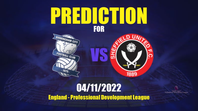 Birmingham City U21 vs Sheffield United U21 Betting Tips: 04/11/2022 - Matchday 14 - England Professional Development League