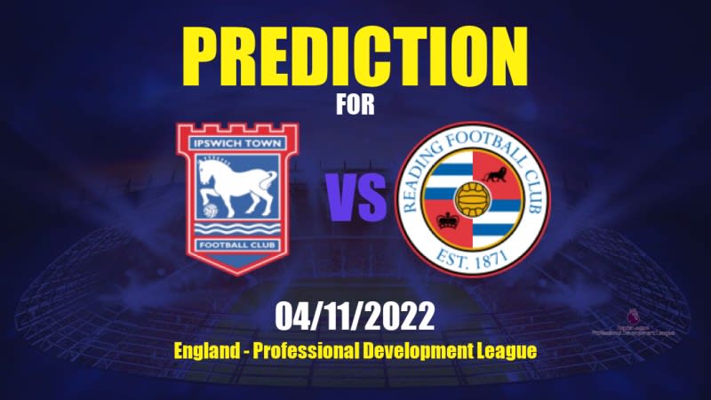 Ipswich Town U21 vs Reading U21 Betting Tips: 04/11/2022 - Matchday 14 - England Professional Development League