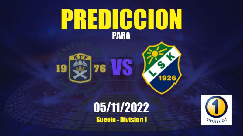 Predicciones para Ängelholm vs Ljungskile: 05/11/2022 - Suecia Division 1