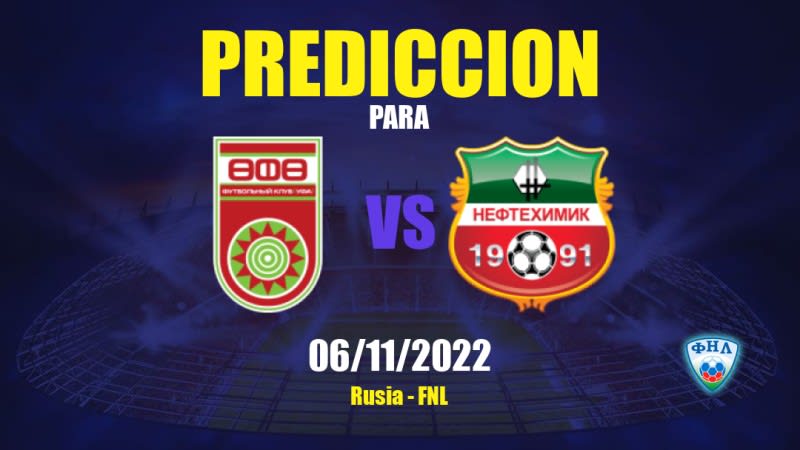 Pronóstico para Ufa vs Neftekhimik: 06/11/2022 - Rusia FNL