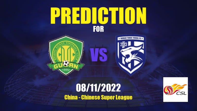 Beijing Guoan vs Wuhan Three Towns Betting Tips: 08/11/2022 - Matchday 24 - China Chinese Super League