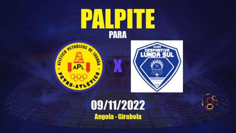 Palpite Petro de Luanda x CD Lunda-Sul: 09/11/2022 - Angola Girabola