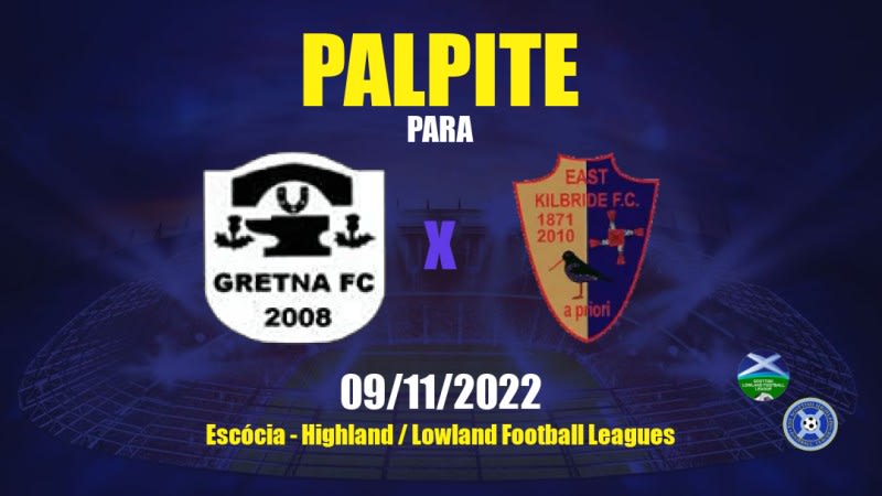 Palpite Gretna 2008 x East Kilbride: 09/11/2022 - Escócia Highland / Lowland Football Leagues