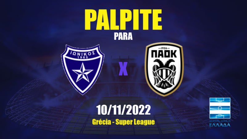 Palpite Ionikos x PAOK: 10/11/2022 - Grécia Super League