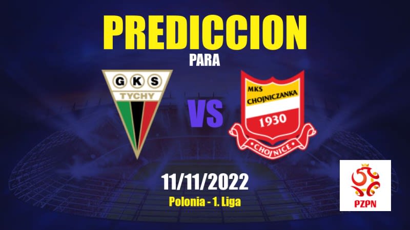 Predicciones para Tychy 71 vs Chojniczanka Chojnice: 11/11/2022 - Polonia 1. Liga