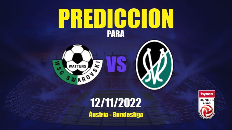 Predicciones para Wattens vs Ried: 12/11/2022 - Áustria Bundesliga