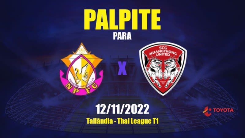 Palpite Nong Bua Pitchaya x Muang Thong United: 12/11/2022 - Tailândia Thai League T1