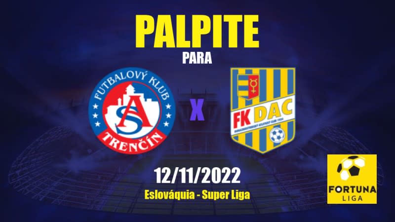 Palpite Trenčín x DAC: 12/11/2022 - Eslováquia Super Liga