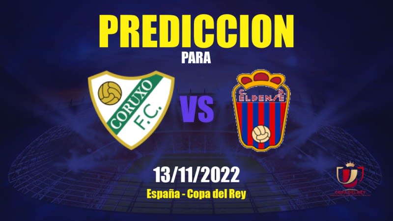 Pronóstico para Coruxo vs CD Eldense: 13/11/2022 - España Copa del Rey
