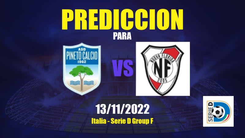 Predicciones para Pineto vs Team Nuova Florida: 13/11/2022 - Italia Serie D Group F