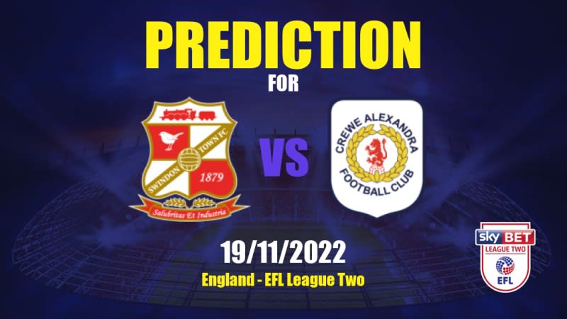 Swindon Town vs Crewe Alexandra Betting Tips: 19/11/2022 - Matchday 19 - England EFL League Two